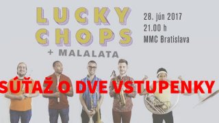Vyhraj dve vstupenky na stredajší koncert americkej kapely LUCKY CHOPS v Bratislave BOMBING 1